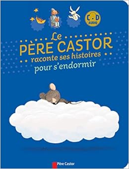 Amazon Fr Le Pere Castor Raconte Ses Histoires Pour S Endormir Collectif Livres