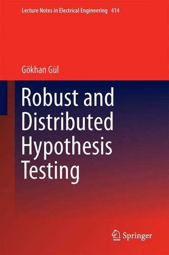 Robust and Distributed Hypothesis Testing (Lecture Notes in Electrical Engineering)