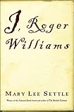 Front cover for the book I, Roger Williams by Mary Lee Settle