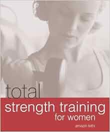 Total Strength Training For Women Amazin Lethi 9781840725858 Amazon Com Books
