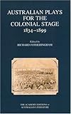 Front cover for the book Australian plays for the colonial stage : 1834-1899 by Richard Fotheringham