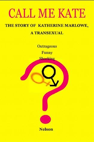 Call Me Kate: The Story of Katherine Marlowe, a Transexual Paperback – December 1, 1999