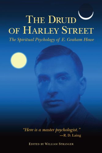 The Druid of Harley Street: The Spiritual Psychology of E. Graham Howe by E. Graham Howe