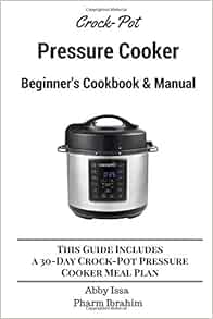 Crock-Pot Pressure Cooker Beginner's Cookbook & Manual: This Guide