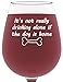Got Me Tipsy - If The Dog Is Home Funny Wine Glass 13 oz
