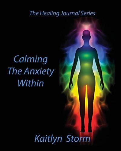 Calming The Anxiety Within (The Healing Journal Series) Paperback – September 9, 2015