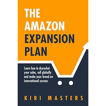 The Amazon Expansion Plan: Learn how to skyrocket your sales, sell globally and make your brand an international success The Amazon Expansion Plan: Learn how to skyrocket your sales, sell globally and make your brand an international success