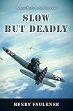 Slow But Deadly: The Second Novel in the Alan Ericsson Series by Henry Faulkner