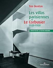 Les  villas parisiennes de Le Corbusier et Pierre Jeanneret, 1920-1930