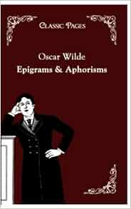 Epigrams & Aphorisms: Oscar Wilde: 9783867413374: Amazon 