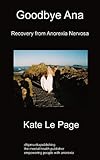 Image de Goodbye Ana: Recovery from Anorexia Nervosa