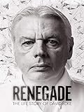 Renegade: The Life Story of David Icke