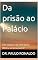 Livro Da prisão ao Palácio: Um clássico da Literatura Bíblica emocionante! (Teologia Livro 2)