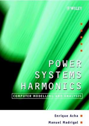 Power Systems Harmonics: Computer Modelling and Analysis (Wiley Series in Software Design Patterns)