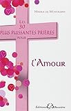 Les 30 plus puissantes prieres pour l'Amour (French Edition) by 