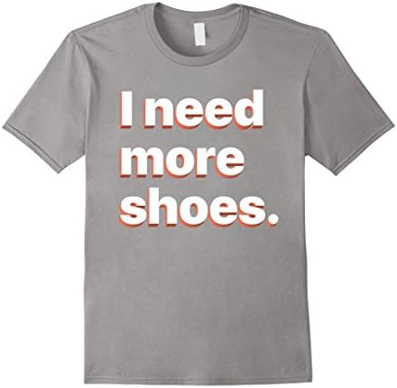 Mens I need more shoes Graphic T-Shirt Medium Slate
