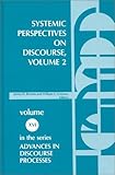Systemic Perspectives on Discourse : Selected Applied Papers from the Ninth International Systemic Workshop, Benson, James and Greaves, William, 0893912026