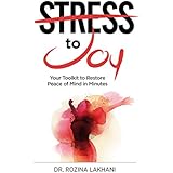 Stress To Joy: Your Toolkit to Restore Peace of Mind in Minutes