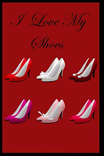 I love my shoes: Colorful Shoe Lined paper Notebook journal notebook