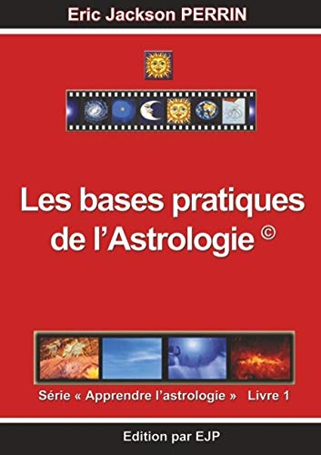 Astrologie livre 1: Les bases pratiques de l'astrologie (French Edition) by Eric Jackson Perrin