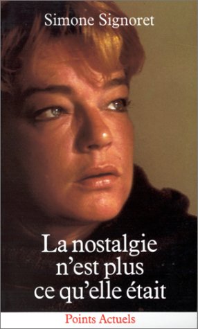 La nostalgie n'est plus ce qu'elle était (French Edition) by Simone Signoret