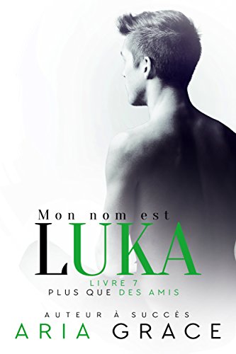 [F.R.E.E] Mon nom est Luka (Plus que des Amis t. 7) (French Edition) [W.O.R.D]