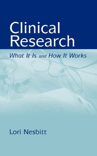 Clinical Research: What It Is and How It Works: What It Is and How It Works