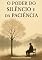 Livro O Poder do silêncio e da Paciência