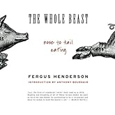 The Whole Beast: Nose to Tail Eating