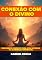 Livro Conexão com o Divino: Descubra o Caminho para a Paz Interior e a Iluminação Espiritual