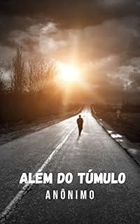 Livro Além do túmulo: Um livro que vai te dar respostas de vida e morte