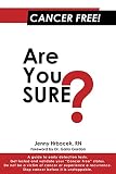 Cancer Free! Are You Sure? by Jenny Hrbacek
