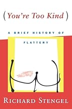 You're Too Kind: A Brief History of Flattery