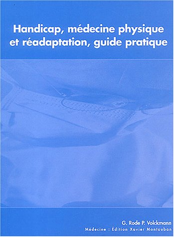 Handicap, médecine physique et réadaptation, guide pratique