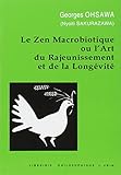 Le Zen Macrobiotique Ou l'Art Du Rajeunissement Et de la Longevite (Collection G. Oshawa - Sakurazaw by