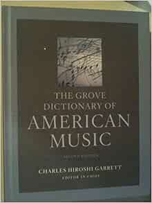 The Grove Dictionary of American Music Volume 2 (Earle Brown - Dolceola): New Grove Dictionary ...