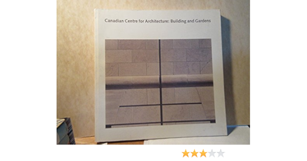 Canadian Centre For Architecture Buildings And Gardens Richards Larry Lambert Phyllis 9780262680585 Amazon Com Books