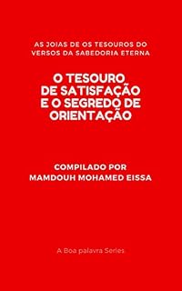 Livro O TESOURO DE SATISFAÇÃO E O SEGREDO DE ORIENTAÇÃO: AS JÓIAS DE OS TESOUROS DO VERSOS DA SABEDORIA ETERNA (O Boa palavra série Livro 1)