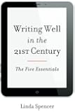 Writing Well in the 21st Century: The Five Essentials