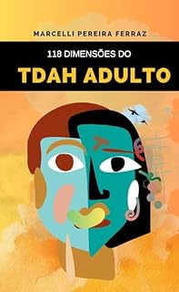 Livro 118 Dimensões do TDAH em Adultos (Terapia Livro 1)