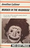 Front cover for the book Murder in the Madhouse by Jonathan Latimer