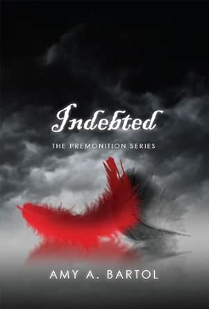 Indebted The Premonition Series Book 3 Kindle Edition By Bartol Amy Paranormal Romance Kindle Ebooks Amazon Com