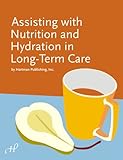 Assisting with Nutrition and Hydration in Long-Term Care, , 1888343737