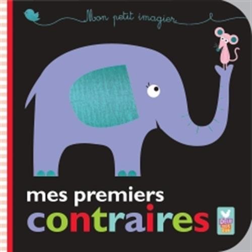 Mon petit imagier - mes premiers contraires