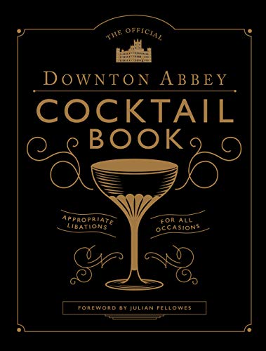 The Official Downton Abbey Cocktail Book by