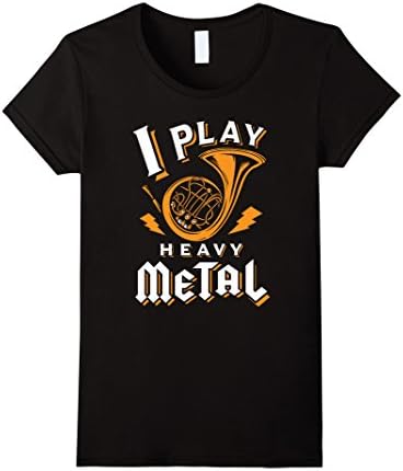 Women's Funny French Horn Shirt - I Play Heavy Metal Large Black
