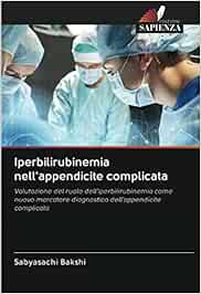 Iperbilirubinemia nell'appendicite complicata: Valutazione del ruolo dell'iperbilirubinemia come nuovo marcatore diagnostico dell'appendicite complicata