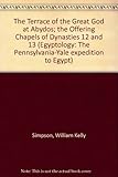 Front cover for the book The terrace of the great God at Abydos: the offering chapels of dynasties 12 and 13 by William Kelly Simpson