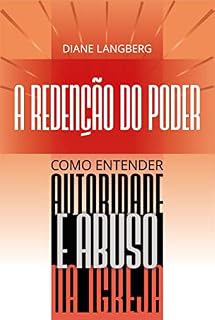 Livro A REDENÇÃO DO PODER: Como Entender Autoridade e Abuso na Igreja