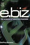 E. Biz : The Anatomy of Electronic Business, Sampson, Geoffrey, 0750658959